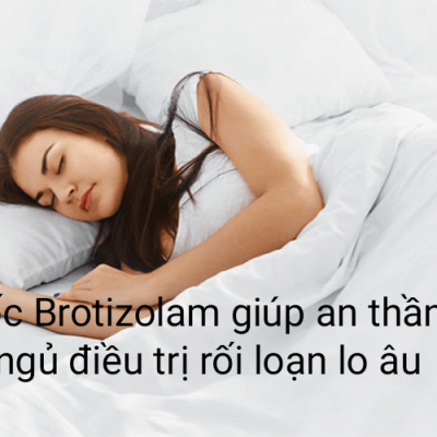 Thuốc Ngủ Brotizolam: Công Dụng Thành Phần Lưu Ý Khi Dùng